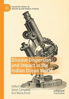 Dispersion et impact des maladies dans le monde de l'océan Indien - Disease Dispersion and Impact in the Indian Ocean World