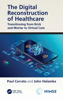 La reconstruction numérique des soins de santé : Passer de la brique et du mortier aux soins virtuels - The Digital Reconstruction of Healthcare: Transitioning from Brick and Mortar to Virtual Care