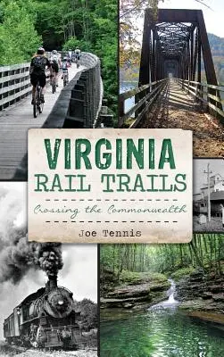 Les chemins de fer de Virginie : Traverser le Commonwealth - Virginia Rail Trails: Crossing the Commonwealth