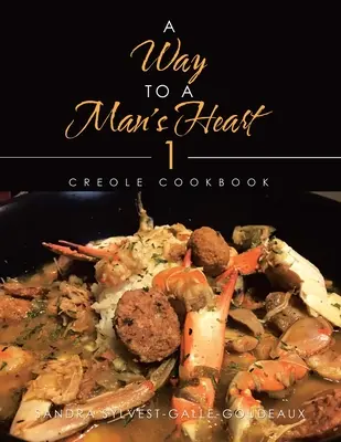 Un chemin vers le cœur d'un homme 1 : Livre de cuisine créole - A Way to a Man's Heart 1: Creole Cookbook