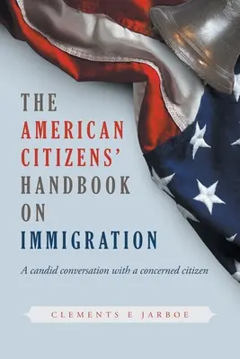 Le manuel des citoyens américains sur l'immigration - THE American Citizens Handbook on Immigration