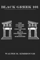 Black Greek 101 : La culture, les coutumes et les défis des fraternités et sororités noires - Black Greek 101: The Culture, Customs, and Challenges of Black Fraternities and Soroities