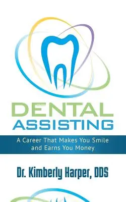 L'assistance dentaire : Une carrière qui vous fait sourire et vous rapporte de l'argent - Dental Assisting: A Career That Makes You Smile and Earns You Money