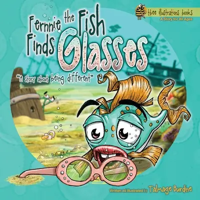 Fernnie le poisson trouve des lunettes : Une histoire sur la différence - Fernnie the Fish Finds Glasses: A Story About Being Different