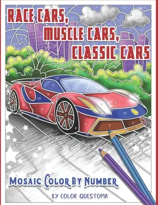 Les voitures de course, les voitures musclées, les voitures classiques Mosaic Color By Number : Livre de coloriage pour adultes - Race Cars, Muscle Cars, Classic Cars Mosaic Color By Number: Adult Coloring Book