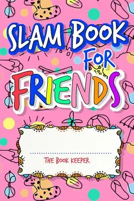Livre de slam pour les amis : Construire une amitié solide tout en se faisant de nouveaux amis en répondant à des questions - Slam Book For Friends: Build A Strong Friendship While Making New Ones By Answering Questions