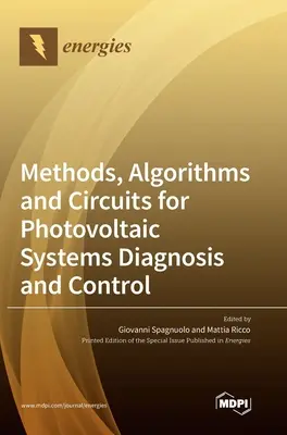 Méthodes, algorithmes et circuits pour le diagnostic et le contrôle des systèmes photovoltaïques - Methods, Algorithms and Circuits for Photovoltaic Systems Diagnosis and Control