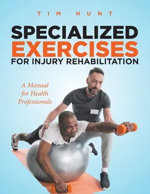 Exercices spécialisés pour la rééducation des blessures : Un manuel pour les professionnels de la santé - Specialized Exercises for Injury Rehabilitation: A Manual for Health Professionals