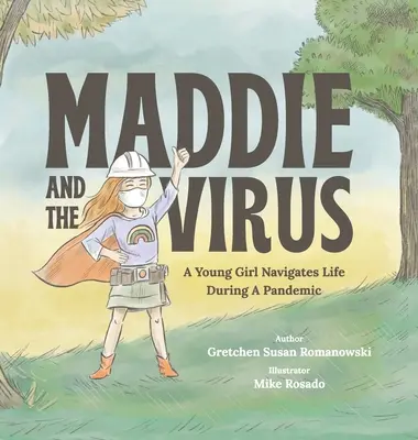 Maddie et le virus : Une jeune fille navigue dans la vie pendant une pandémie - Maddie and the Virus: A Young Girl Navigates Life During A Pandemic