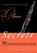 Secrets de hautbois : 75 stratégies d'interprétation pour le hautboïste avancé et le joueur de cor anglais - Oboe Secrets: 75 Performance Strategies for the Advanced Oboist and English Horn Player