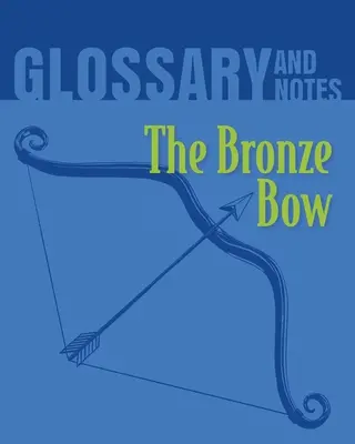 Glossaire et notes : L'arc de bronze - Glossary and Notes: The Bronze Bow