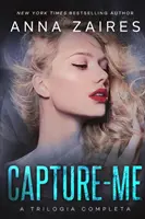 Capture-me : Une trilogie complète - Capture-me: A Trilogia Completa