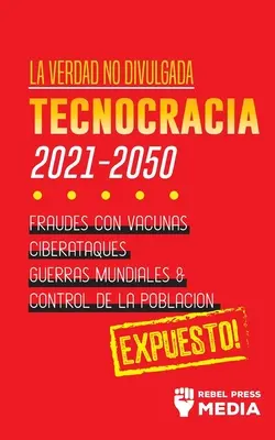 La Verdad no Divulgada : Tecnocracia : Tecnocracia : Fraudes con Vacunas, Ciberataques, Guerras Mundiales y Control de la Poblacin ; Expuesto ! - La Verdad no Divulgada: Tecnocracia: Tecnocracia: Fraudes con Vacunas, Ciberataques, Guerras Mundiales y Control de la Poblacin; Expuesto!