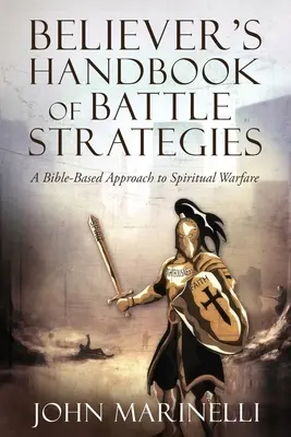 Le manuel des stratégies de combat du croyant : Le combat spirituel - Believer's Handbook of Battle Strategies: Spiritual Warfare