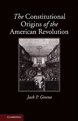 Les origines constitutionnelles de la révolution américaine - The Constitutional Origins of the American Revolution