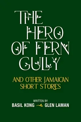 Le héros de Fern Gully et autres nouvelles jamaïcaines (Broché) - The Hero of Fern Gully and Other Jamaican Short Stories (Paperback)