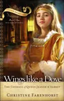 Des ailes comme une colombe : Le courage de la reine Jeanne d'Albret - Wings Like a Dove: The Courage of Queen Jeanne D'Albret