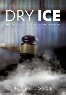 Dry Ice : L'histoire vraie d'une fausse plainte pour viol - Dry Ice: The True Story of a False Rape Complaint