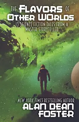 Les saveurs d'autres mondes : 13 contes de science-fiction d'un maître conteur - The Flavors of Other Worlds: 13 Science Fiction Tales from a Master Storyteller