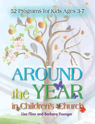 Le tour de l'année dans l'église des enfants : 52 programmes pour les enfants de 3 à 7 ans - Around the Year in Children's Church: 52 Programs for Kids Ages 3-7