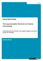 Les méthodes douteuses de la publicité caritative : Les organisations caritatives ont-elles encore leur place dans l'utilisation d'images négatives pour inciter les gens à faire des dons ? - The Questionable Methods of Charity Advertising: Is there still a place for charities to use negative imagery to pressurise people into donating?