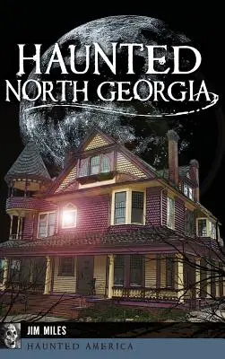 La Géorgie du Nord hantée - Haunted North Georgia