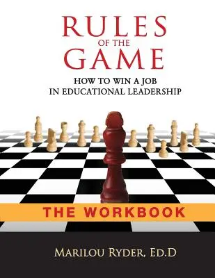 Les règles du jeu : comment décrocher un emploi dans l'encadrement pédagogique - LE LIVRE DE TRAVAIL - Rules of the Game: How to Win a Job in Educational Leadership-THE WORKBOOK