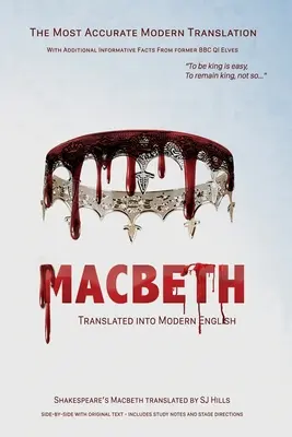 Macbeth traduit en anglais moderne : La traduction ligne à ligne la plus précise qui soit, accompagnée de l'anglais original, des indications scéniques et de l'histoire de la pièce. - Macbeth Translated into Modern English: The most accurate line-by-line translation available, alongside original English, stage directions and histori