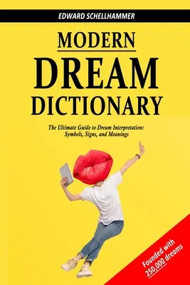 Dictionnaire moderne des rêves : Le guide ultime de l'interprétation des rêves : Symboles, signes et significations - Modern Dream Dictionary: The Ultimate Guide to Dream Interpretation: Symbols, Signs, and Meanings