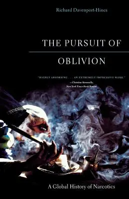 La poursuite de l'oubli : Une histoire mondiale des stupéfiants - The Pursuit of Oblivion: A Global History of Narcotics