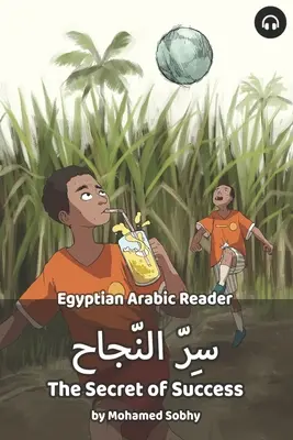 Le secret de la réussite : Lecteur arabe égyptien - The Secret of Success: Egyptian Arabic Reader