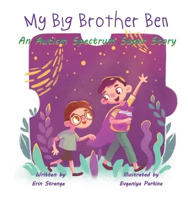 Mon grand frère Ben : Une super histoire du spectre autistique - My Big Brother Ben: An Autism Spectrum Super Story