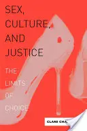 Sexe, culture et justice : Les limites du choix - Sex, Culture, and Justice: The Limits of Choice