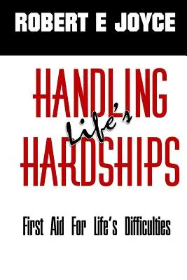 Faire face aux difficultés de la vie : Les premiers soins pour les difficultés de la vie - Handling Life's Hardships: First Aid for Life's Difficulties