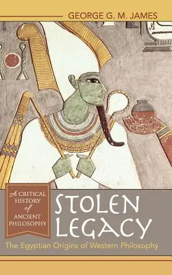 L'héritage volé : Les origines égyptiennes de la philosophie occidentale - Stolen Legacy: The Egyptian Origins of Western Philosophy