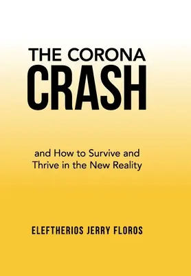 Le crash du Corona : et comment survivre et prospérer dans la nouvelle réalité - The Corona Crash: and How to Survive and Thrive in the New Reality