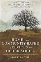 Services à domicile et de proximité pour les personnes âgées : Vieillir en contexte - Home- And Community-Based Services for Older Adults: Aging in Context