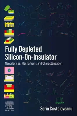 Silicium sur isolateur entièrement appauvri : Nanodispositifs, mécanismes et caractérisation - Fully Depleted Silicon-On-Insulator: Nanodevices, Mechanisms and Characterization