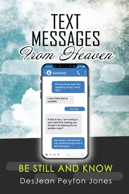 Messages textuels du ciel : Ne bougez pas et sachez - Text Messages From Heaven: Be Still and Know