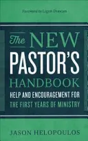 Le manuel du nouveau pasteur : Aide et encouragement pour les premières années de ministère - The New Pastor's Handbook: Help and Encouragement for the First Years of Ministry