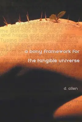 Un cadre osseux pour l'univers tangible - A Bony Framework for the Tangible Universe