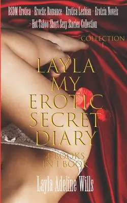 Erotica BSDM, Eroctic Romance, Erotica Lesbian, Erotcia Novels - Hot Taboo Short Sexy Stories Collection - : Layla My Erotic Secret Diary ( 4 livres in - BSDM Erotica, Eroctic Romance, Erotica Lesbian, Erotcia Novels - Hot Taboo Short Sexy Stories Collection -: Layla My Erotic Secret Diary ( 4 books in