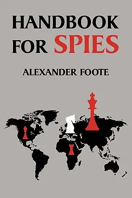 Manuel de l'espion (classique de la Seconde Guerre mondiale) - Handbook for Spies (WWII Classic)