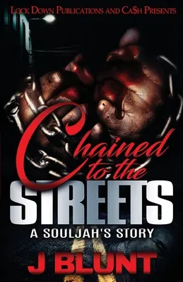 Enchaîné à la rue : L'histoire d'un Souljah - Chained to the Streets: A Souljah's Story