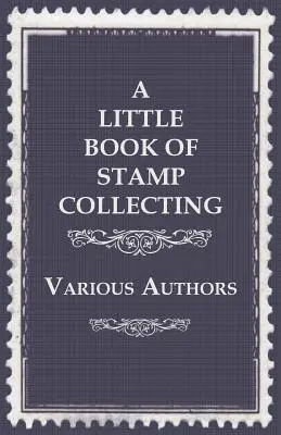 Petit livre de la collection de timbres - A Little Book of Stamp Collecting