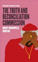 La Commission Vérité et Réconciliation - The Truth and Reconciliation Commission