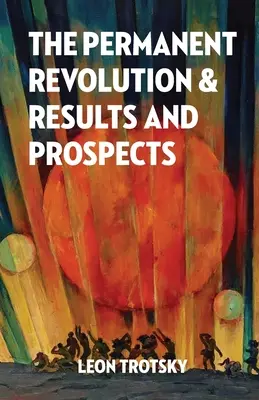 La révolution permanente, ses résultats et ses perspectives - The Permanent Revolution and Results and Prospects