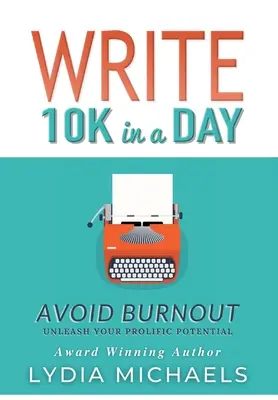 Écrire 10K par jour : Éviter l'épuisement - Write 10K in a Day: Avoid Burnout