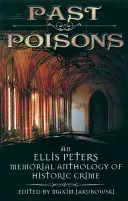 Past Poisons : Une anthologie du crime historique à la mémoire d'Ellis Peters - Past Poisons: An Ellis Peters Memorial Anthology of Historic Crime