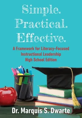 Simple. Pratique. Efficace. Un cadre pour le leadership pédagogique basé sur l'alphabétisation, édition pour les écoles secondaires - Simple. Practical. Effective. A Framework for Literacy-Based Instructional Leadership High School Edition